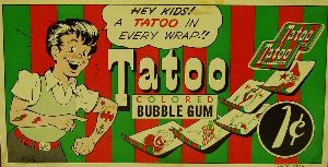 Tattoo Colored Bubble Gum Advertising Piece.